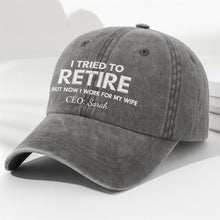 I Tried To Retire But Now I Work For My Wife CEO Text - Personalized Custom Washed Denim Cap - RETIRE088_WDCAP