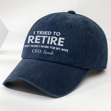 I Tried To Retire But Now I Work For My Wife CEO Text - Personalized Custom Washed Denim Cap - RETIRE088_WDCAP