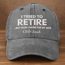 I Tried To Retire But Now I Work For My Wife CEO Text - Personalized Custom Washed Denim Cap - RETIRE088_WDCAP
