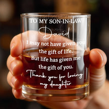 To My Son In Law Life Has Given Me The Gift Of You - Personalized Custom Whiskey Glass - SILA035_RWG