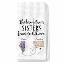 The Love Between Sisters Knows No Distance Floral State Map - Personalized Kitchen Towel - SIS047_TOWL