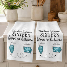 The Love Between Sisters Knows No Distance Personalized States Map - Personalized Kitchen Towel - SIS115_TOWL