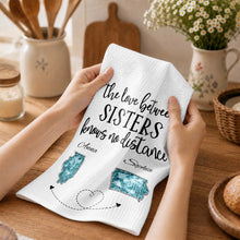 The Love Between Sisters Knows No Distance Personalized States Map - Personalized Kitchen Towel - SIS115_TOWL