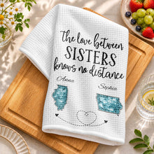 The Love Between Sisters Knows No Distance Personalized States Map - Personalized Kitchen Towel - SIS115_TOWL