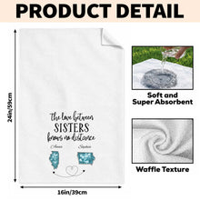 The Love Between Sisters Knows No Distance Personalized States Map - Personalized Kitchen Towel - SIS115_TOWL
