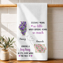Distance Means So Little, Sending A Big Hug Custom States Flowers - Personalized Kitchen Towel - SIS135_TOWL
