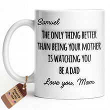 The Only Thing Better Than Being Your Mother Watching You Be A Dad - Personalized Custom Coffee Mug - SON154_MG