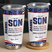 To My Son Better Than Being A Father Watching You Be A Dad Flag Fireworks - Personalized Custom Stainless Steel Tumbler 20oz - SON178_USTUM