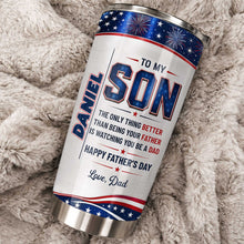 To My Son Better Than Being A Father Watching You Be A Dad Flag Fireworks - Personalized Custom Stainless Steel Tumbler 20oz - SON178_USTUM